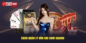 Cách Quản Lý Vốn Khi Chơi Casino Tại MISO88 Thành Công