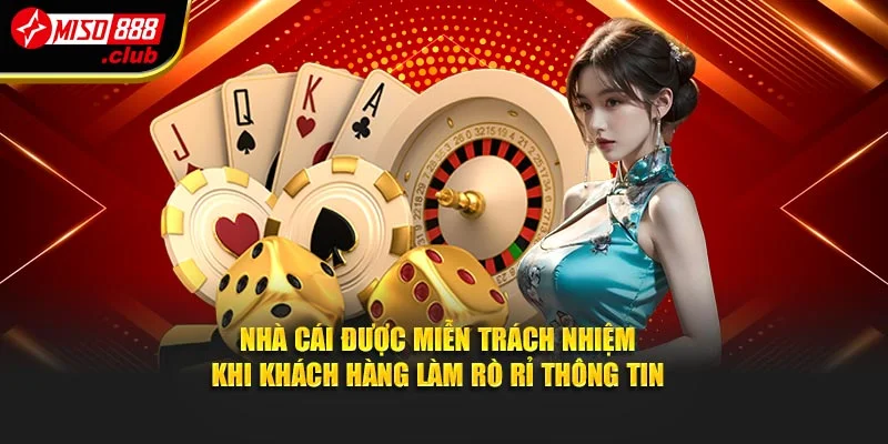 Nhà cái được miễn trách nhiệm khi khách hàng làm rò rỉ thông tin
