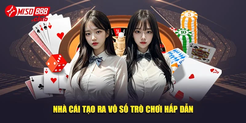 Nhà cái tạo ra vô số game hấp dẫn