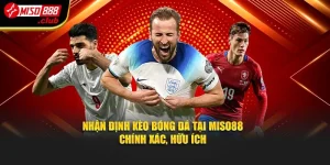 Nhận Định Kèo Bóng Đá Ở Miso88 Chính Xác, Hữu Ích
