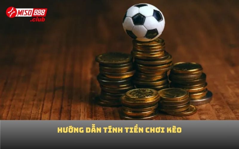 Hướng dẫn tính tiền chơi kèo